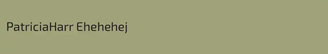 PatriciaHarr Ehehehej
